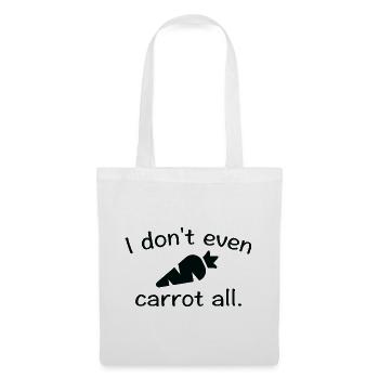 I Don't Even Carrot All - Tote Bag - white - Front