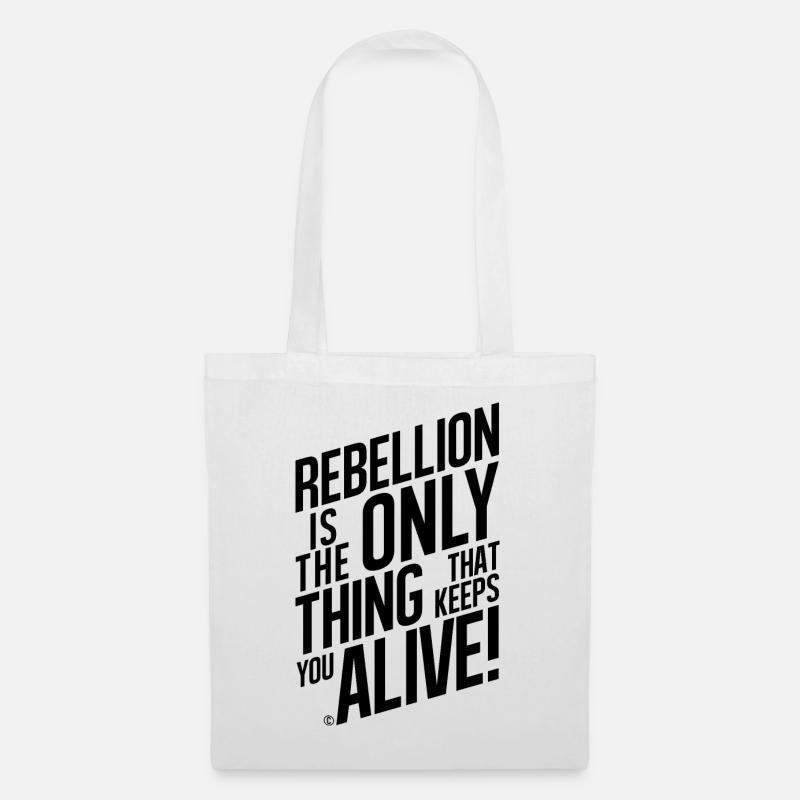 REBELLION IS THE ONLY THING THAT KEEPS YOU ALIVE! - Stoffbeutel - Weiß