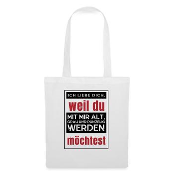 Ich möchte mit dir alt werden - ich liebe dich - Stoffbeutel - Weiß - Vorne