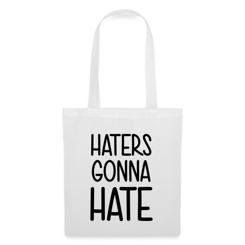 Haters gonna Hate Leck mich! scheißegal was soll's - Tote Bag
