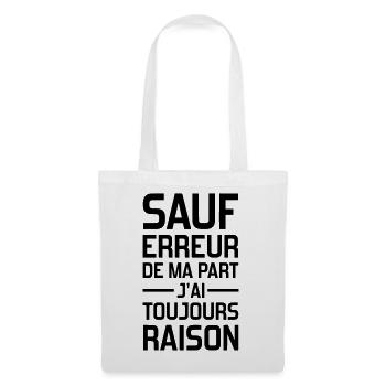 sauf erreur de ma part j'ai toujours raison - Tote Bag - white - Front