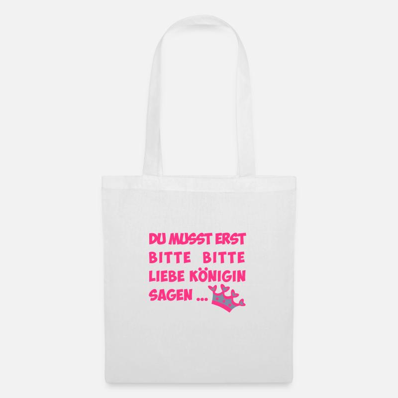 Du musst erst bitte bitte liebe Königin sagen - Stoffbeutel - Weiß
