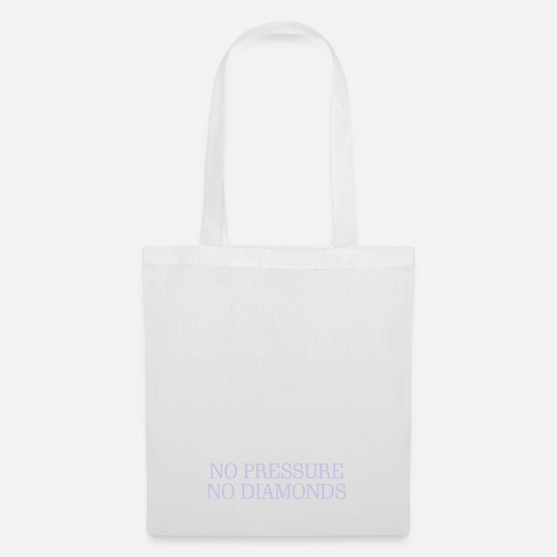 no pressure no diamonds - Stoffbeutel - Weiß