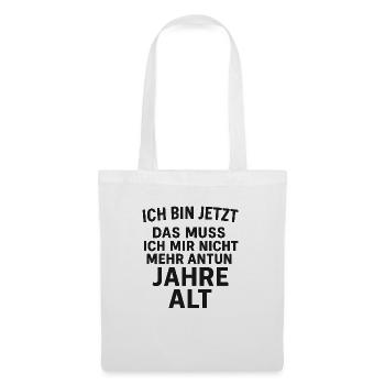 Ich bin jetzt das muss ich mir nicht mehr antun .. - Stoffbeutel - Weiß - Vorne