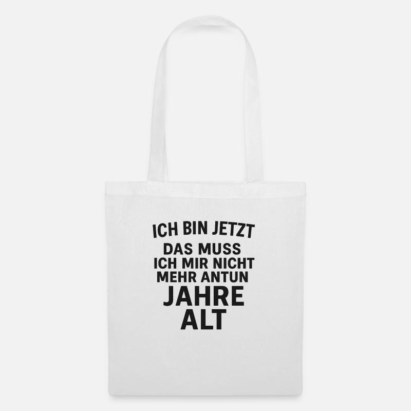 ich bin jetzt das muss ich mir nicht mehr antun - Stoffbeutel - Weiß