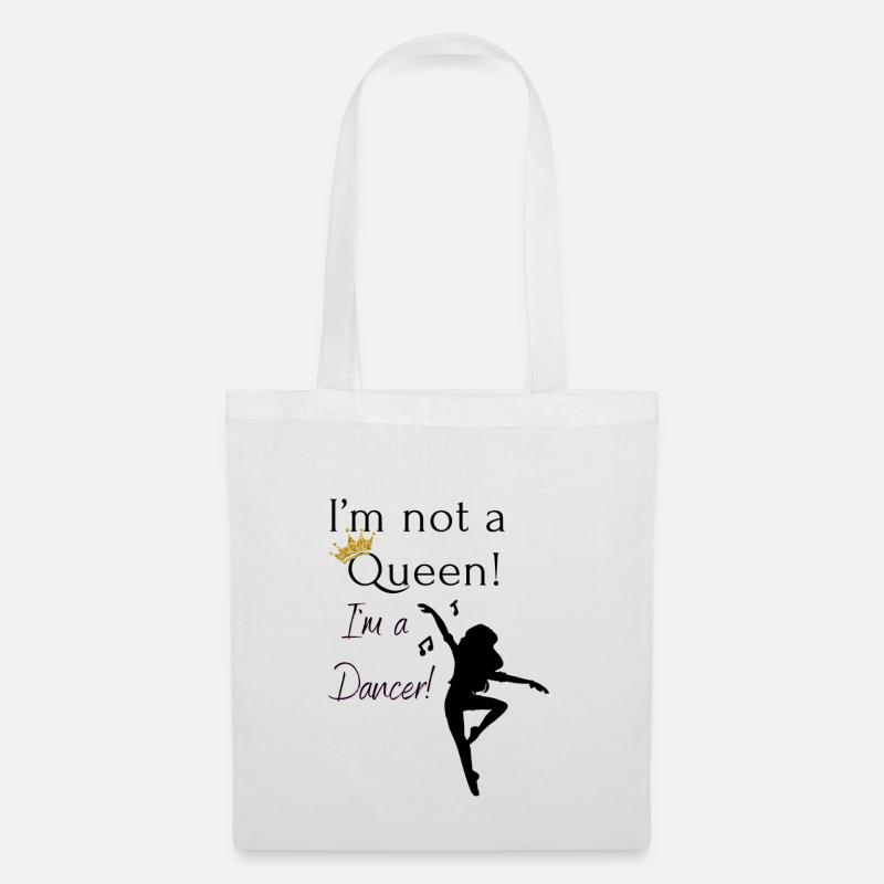 I´m not a Queen! I´m a dancer! Tanzen - Stoffbeutel - Weiß