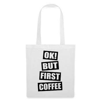 Ok but first coffee - Stoffbeutel - Weiß - Vorne