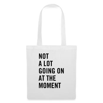 Not a lot going on at the moment - Tote Bag - white - Front