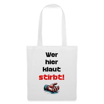 Wer Hier Klaut Stirbt lustiger Spruche Gegen Diebe - Stoffbeutel - Weiß - Vorne