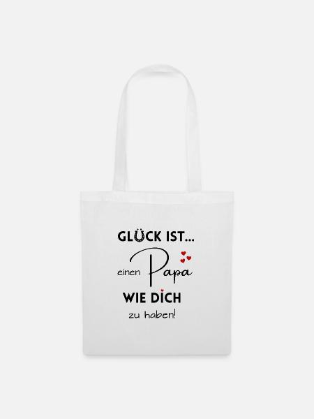 Glück ist, einen Papa wie Dich zu haben! - Stoffbeutel - Weiß