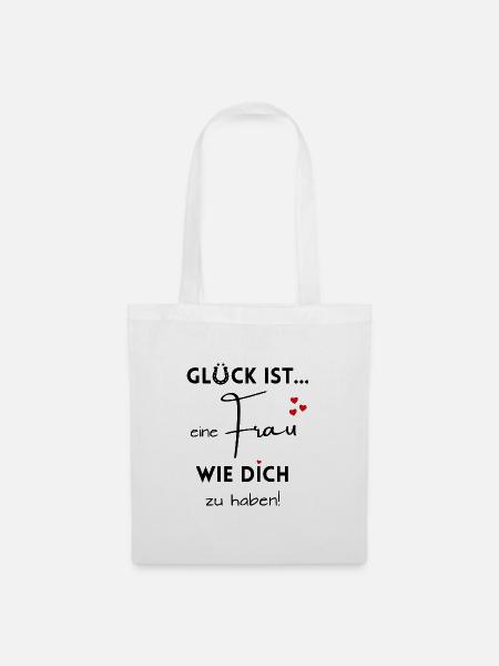 Glück ist, eine Frau wie Dich zu haben - Stoffbeutel - Weiß