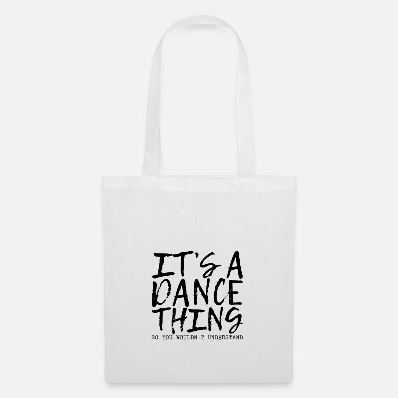 It's A Dance Thing So You Wouldn't Understand - Stoffbeutel - Weiß
