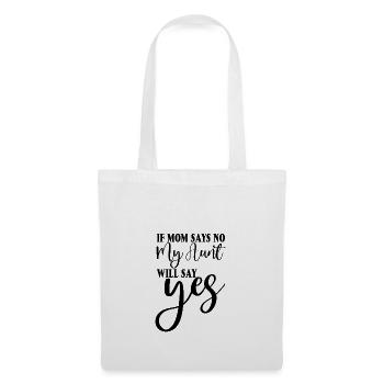 If My Mom Says No, My Aunt Will Say Yes 2 - Stoffbeutel - Weiß - Vorne