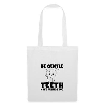 Be Gentle, Teeth Have Fillings Too - Stoffbeutel - Weiß - Vorne