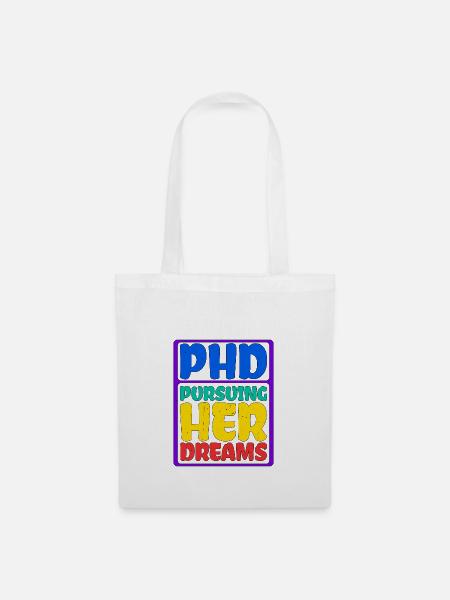 Phd Pursuing Her Dreams 7 - Stoffbeutel - Weiß