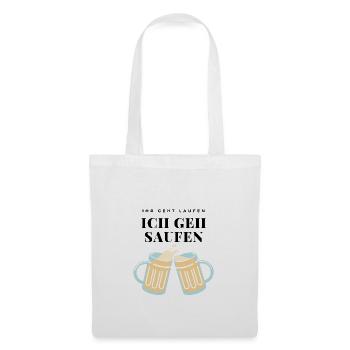 IHR GEHT LAUFEN ICH GEH SAUFEN Bier Spruch Lustig - Stoffbeutel - Weiß - Vorne