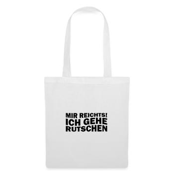 Mir reichts! Ich gehe rutschen - Stoffbeutel - Weiß - Vorne