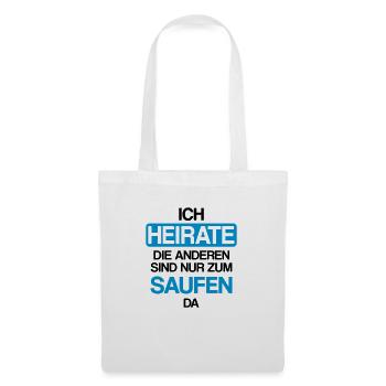 Ich heirate die anderen sind nur zum saufen hier - Stoffbeutel - Weiß - Vorne