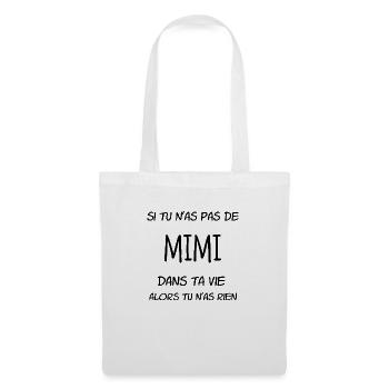 Si tu n'as pas de Mimi dans ta vie alors tu n'as - Sac en tissu - blanc - Devant