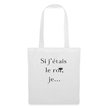 Si j'étais le roi, je... - Sac en tissu - blanc - Devant