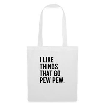 Ich mag Dinge, die zu Pew Pew gehören - Stoffbeutel - Weiß - Vorne