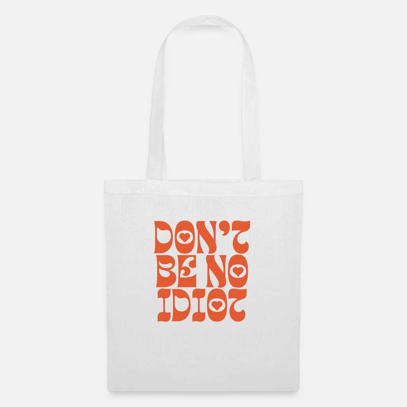 Don't be no idiot - Tote Bag - white