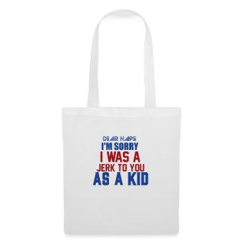 SORRY I WAS A JERK TO YOU AS A KID - Tote Bag - white - Front