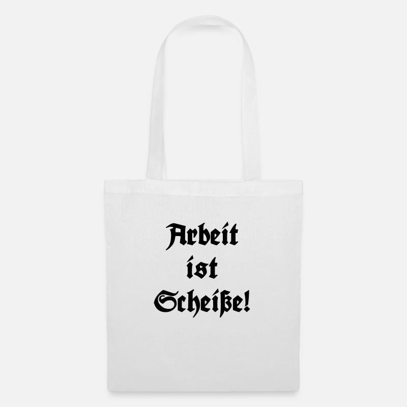 Arbeit ist Scheiße! - Stoffbeutel - Weiß