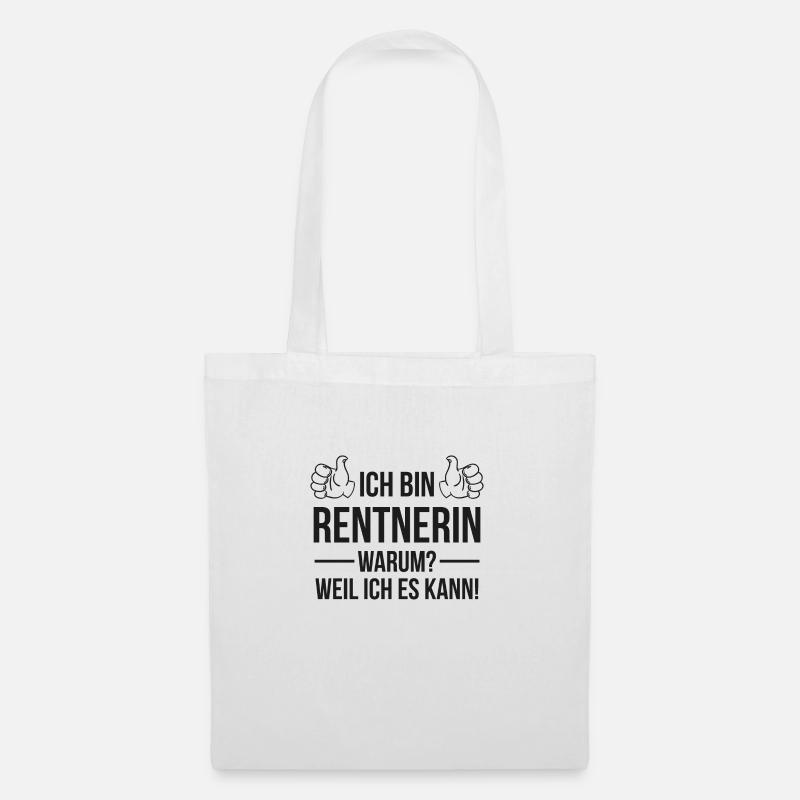 Ich bin Rentnerin warum weil ich es kann! - Stoffbeutel - Weiß