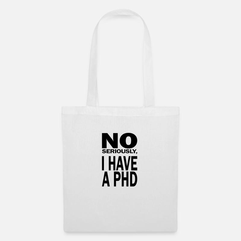 Phd Spruch Student Abschluss Geschenk - Stoffbeutel - Weiß
