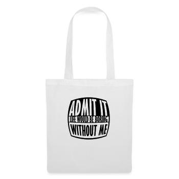 boring life without me - Tote Bag - white - Front