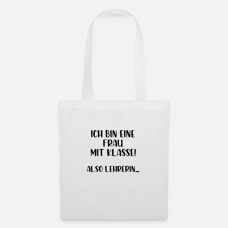 Ich bin eine Frau mit Klasse also Lehrerin - Stoffbeutel - Weiß