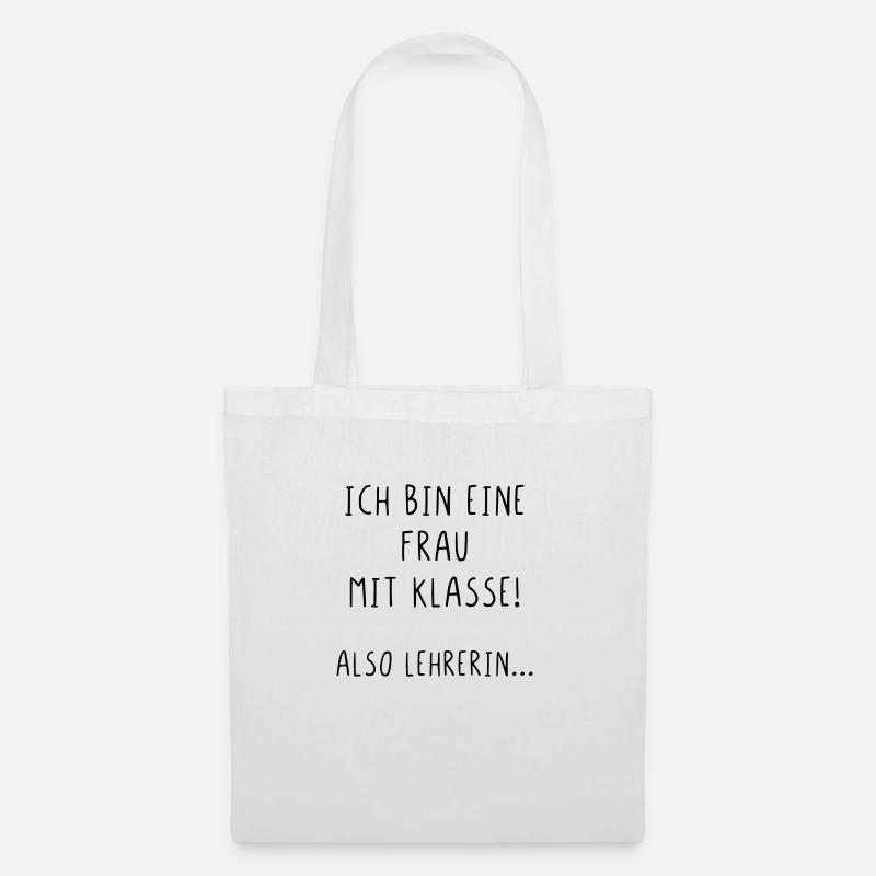 Ich bin eine Frau mit Klasse also Lehrerin - Stoffbeutel - Weiß