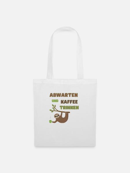 Abwarten und Kaffee trinken - Stoffbeutel - Weiß