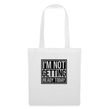 not getting ready today - Stoffbeutel - Weiß - Vorne