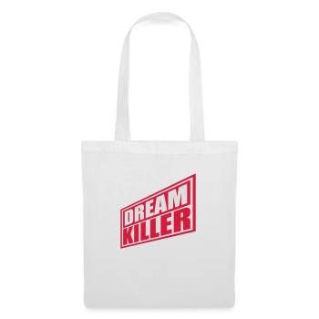dream killer Pessimisten Zitat - Stoffbeutel - Weiß - Vorne