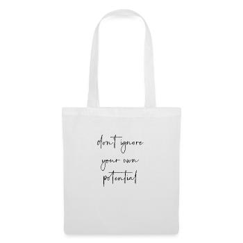 Dont ignore your own potential - Tote Bag - white - Front