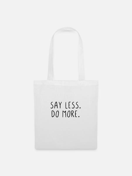 Say less do more - Stoffbeutel - Weiß