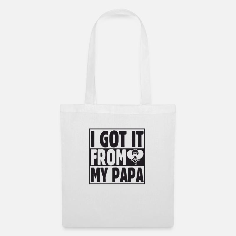 I got it from my Papa - Stoffbeutel - Weiß