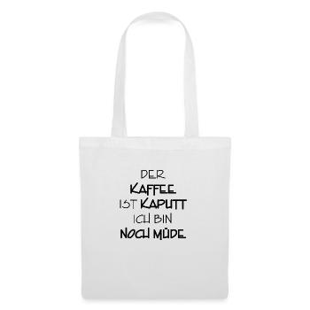 kaffee kaputt bin noch müde 3 - Stoffbeutel - Weiß - Vorne