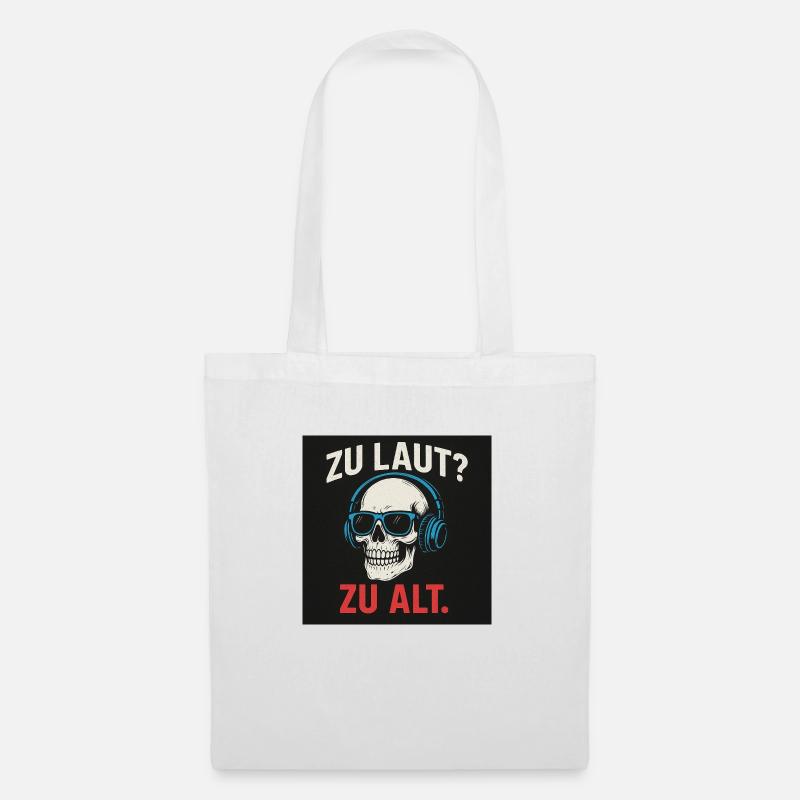 Zu laut? Zu alt. - Stoffbeutel - Weiß