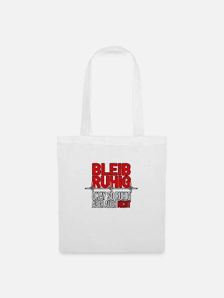 Bleib ruhig – aber nicht zu ruhig! - Stoffbeutel - Weiß