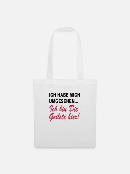 ich bin die geilste hier - Stoffbeutel - Weiß