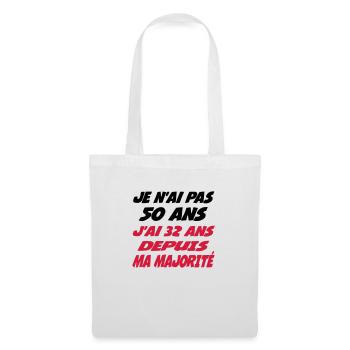 Je n'ai pas 50 ans j'ai 32 ans depuis ma majorité - Sac en tissu - blanc - Devant
