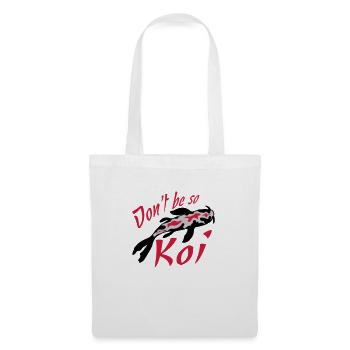Ne soyez pas si Koi - Sac en tissu - blanc - Devant