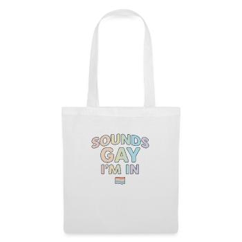 LGBTQ - Sounds Gay I'm in - Stoffbeutel - Weiß - Vorne