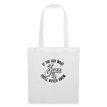 Si vous demandez ce qu’est le jazz, vous ne le saurez jamais - Sac en tissu - blanc - Devant