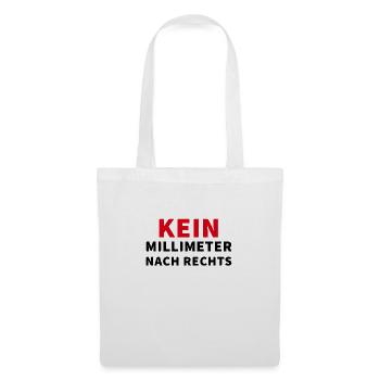 Kein Millimeter nach rechts - Spruch - Stoffbeutel - Weiß - Vorne
