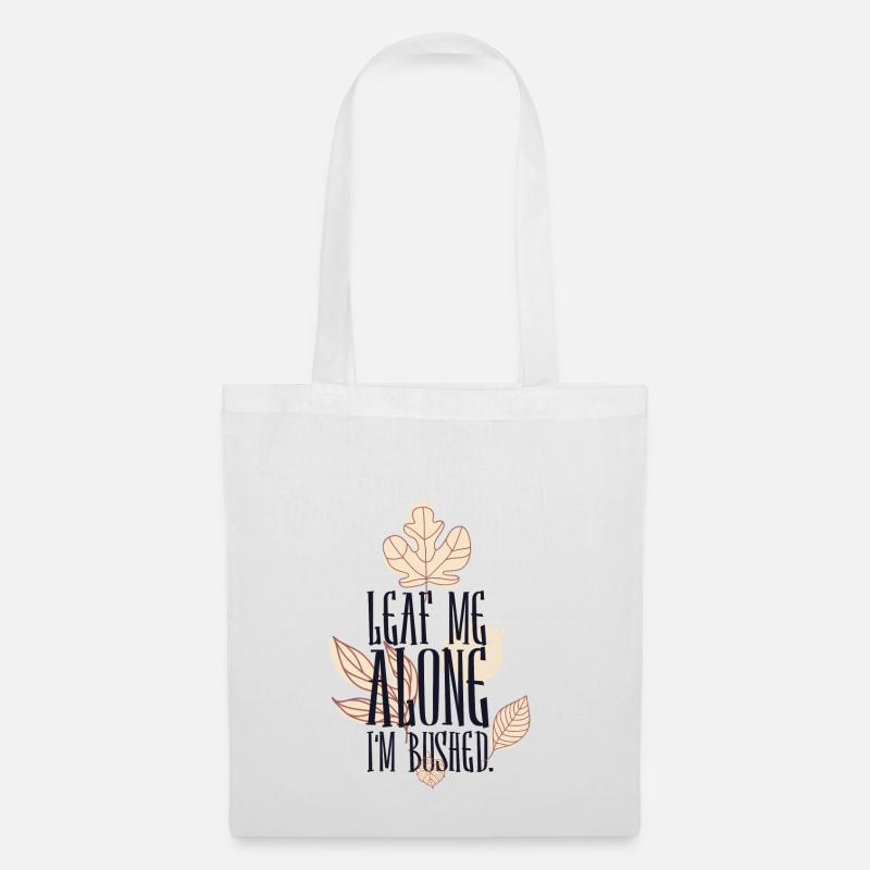 Leaf me alone im Bushed - Tote Bag - white