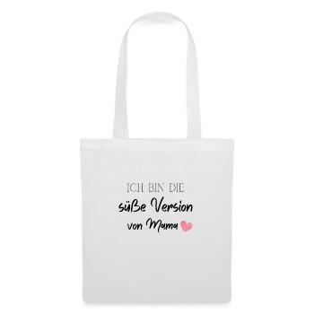 Ich bin die süße Version von Mama - Stoffbeutel - Weiß - Vorne